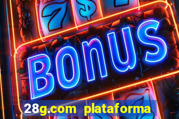 28g.com plataforma de jogos